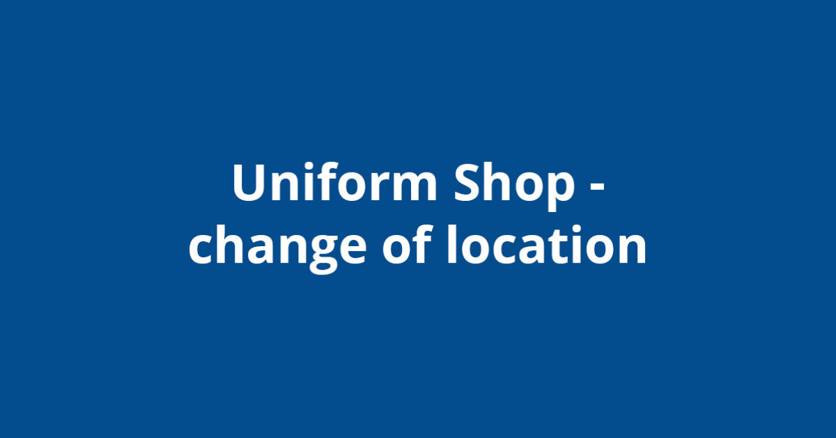 Uniform Shop change of location Macleans College
